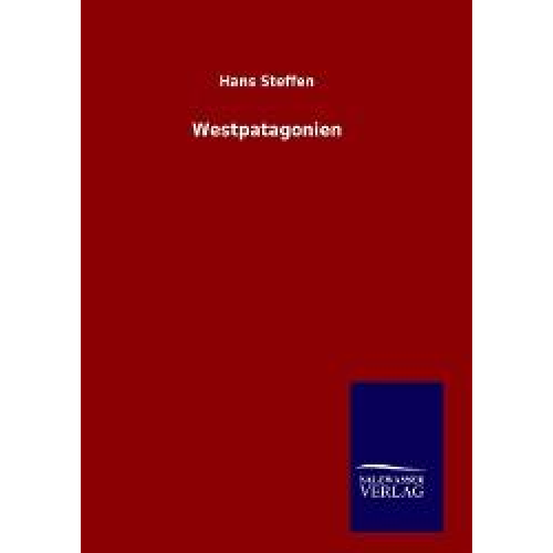 Hans Steffen - Westpatagonien