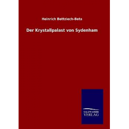 Heinrich Bettziech-Beta - Der Krystallpalast von Sydenham