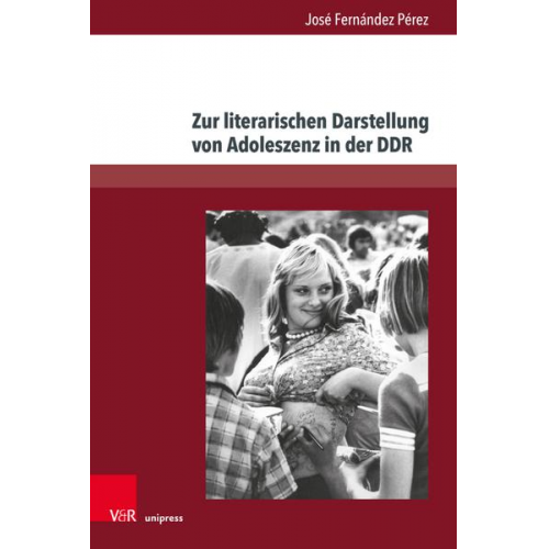 José Fernández Pérez - Zur literarischen Darstellung von Adoleszenz in der DDR