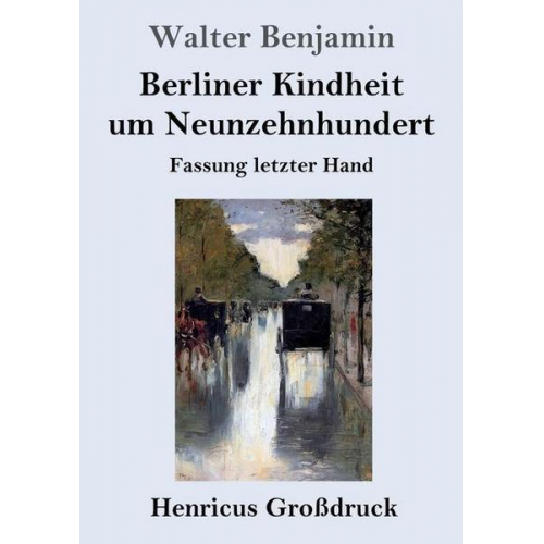 Walter Benjamin - Berliner Kindheit um Neunzehnhundert (Großdruck)