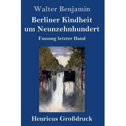 Walter Benjamin - Berliner Kindheit um Neunzehnhundert (Großdruck)