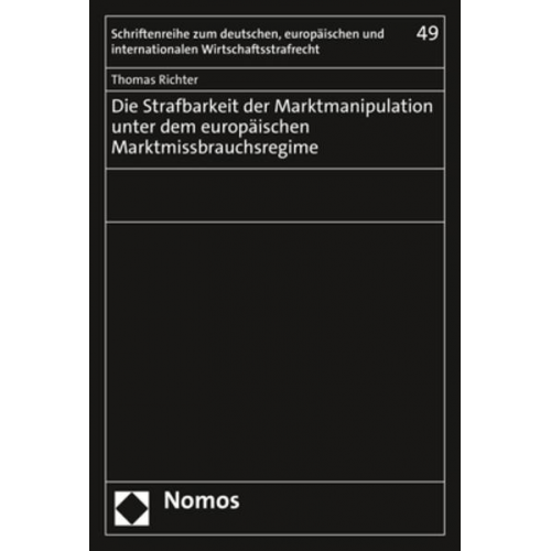 Thomas Richter - Die Strafbarkeit der Marktmanipulation unter dem europäischen Marktmissbrauchsregime