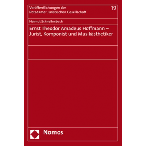 Helmut Schnellenbach - Ernst Theodor Amadeus Hoffmann – Jurist, Komponist und Musikästhetiker