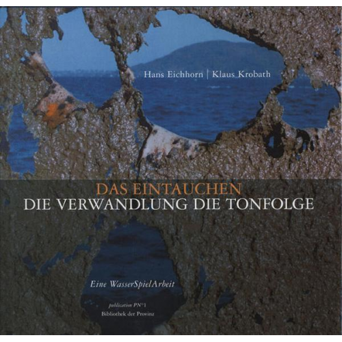 Hans Eichhorn - Das Eintauchen · die Verwandlung · die Tonfolge