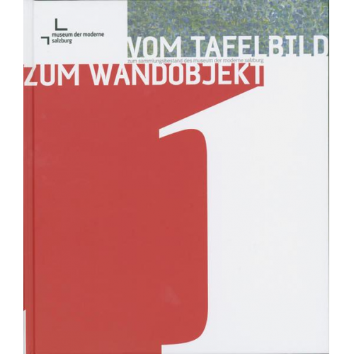 Eleonora Louis - Vom Tafelbild zum Wandobjekt. Zum Sammlungsbestand des Museum der Moderne Salzburg