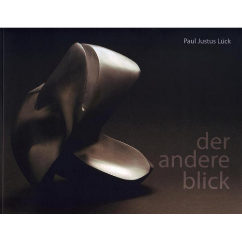 Paul J. Lück - Der andere Blick