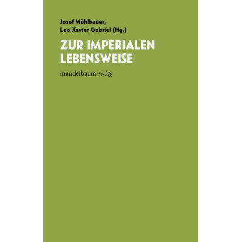 Josef Mühlbauer & Leo Xavier Gabriel - Zur imperialen Lebensweise