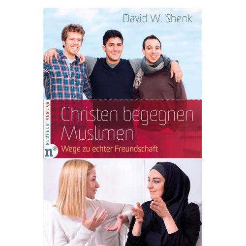 David W. Shenk - Christen begegnen Muslimen