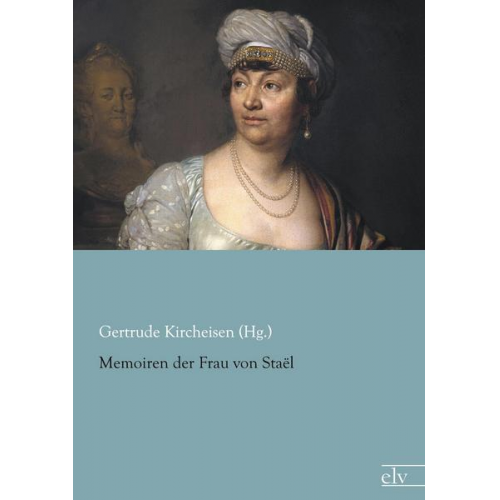 Gertrude Kircheisen (Hg. - Memoiren der Frau von Staël