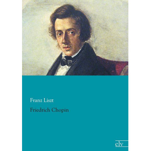 Franz Liszt - Friedrich Chopin