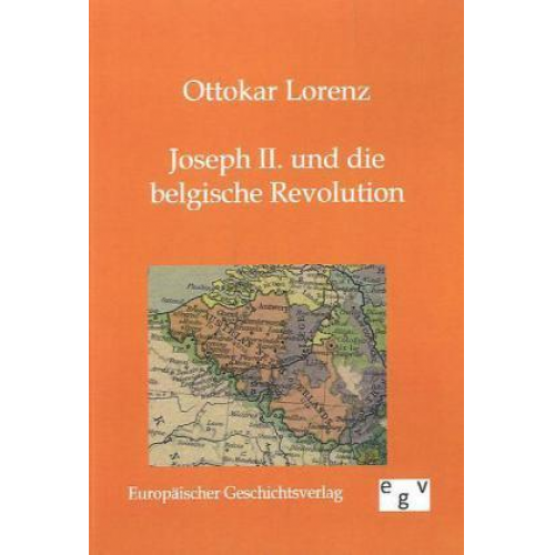 Ottokar Lorenz - Joseph II. und die belgische Revolution