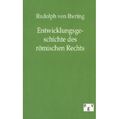 Rudolph Ihering - Entwicklungsgeschichte des römischen Rechts