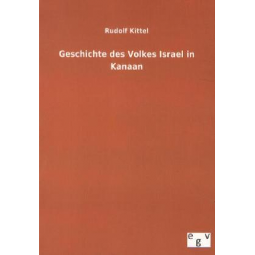 Rudolf Kittel - Geschichte des Volkes Israel in Kanaan