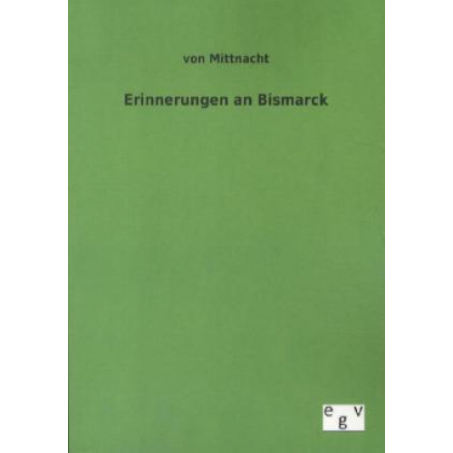 Mittnacht - Erinnerungen an Bismarck