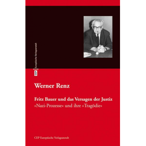 Werner Renz - Fritz Bauer und das Versagen der Justiz