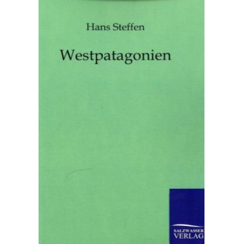 Hans Steffen - Westpatagonien