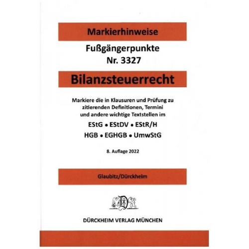 Thorsten Glaubitz & Constantin Dürckheim - BILANZSTEUERRECHT 2022 Dürckheim-Markierhinweise/Fußgängerpunkte für das Steuerberaterexamen: Dürckheim'sche Markierhinweise