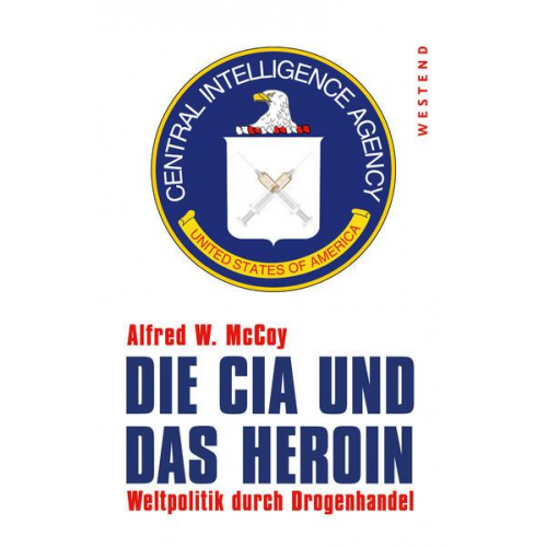 Alfred W. McCoy - Die CIA und das Heroin