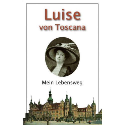 Luise Toscana - Mein Lebensweg