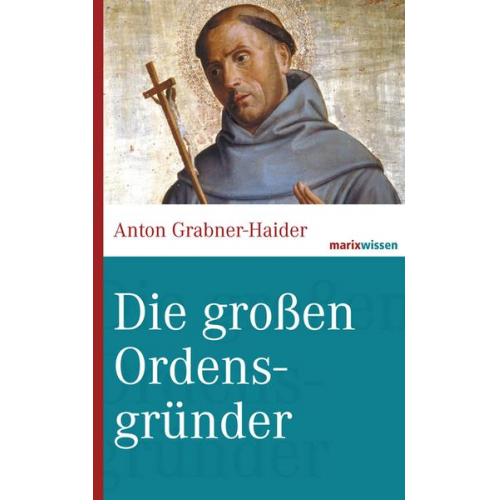 Anton Grabner-Haider - Die großen Ordensgründer