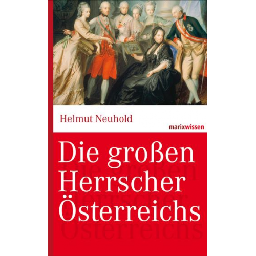 Helmut Neuhold - Die großen Herrscher Österreichs