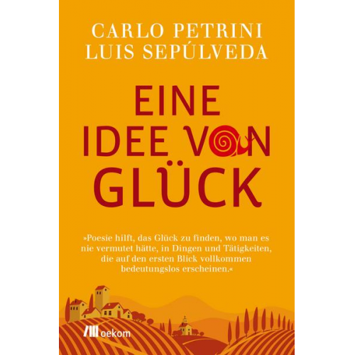 Carlo Petrini & Luis Sepúlveda - Eine Idee von Glück