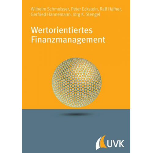 Wilhelm Schmeisser & Peter P. Eckstein & Ralf Hafner & Gerfried Hannemann & Jörg K. Stengel - Wertorientiertes Finanzmanagement