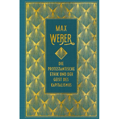 Max Weber - Die protestantische Ethik und der Geist des Kapitalismus: vollständige Ausgabe