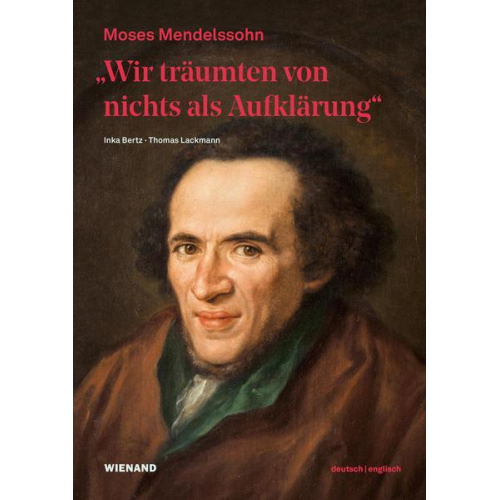 „Wir träumten von nichts als Aufklärung“ - Moses Mendelssohn