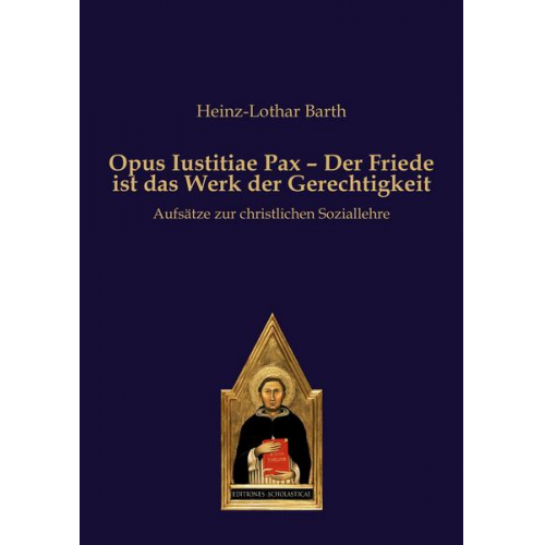 Heinz-Lothar Barth - Opus Iustitiae Pax – Der Friede ist das Werk der Gerechtigkeit