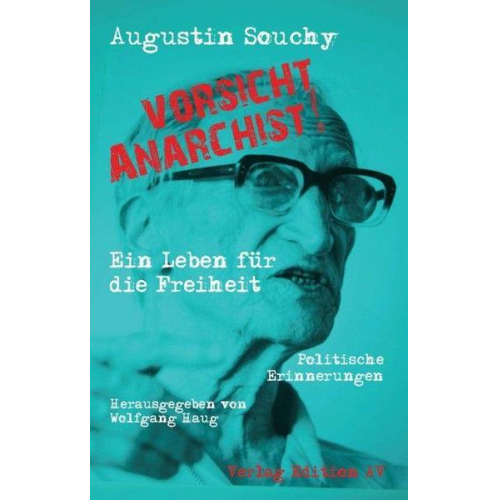 Augustin Souchy - »Vorsicht Anarchist!«