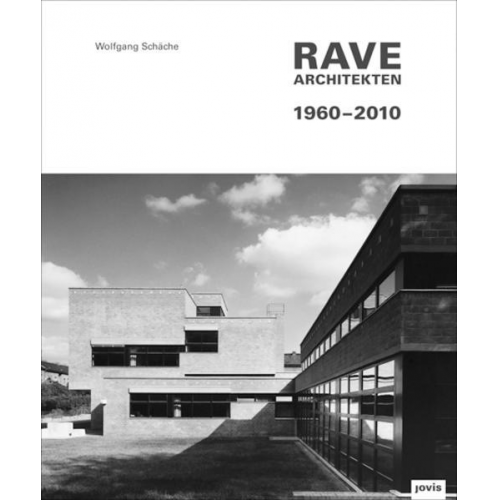 Wolfgang Schäche - Rave Architekten 1960–2010