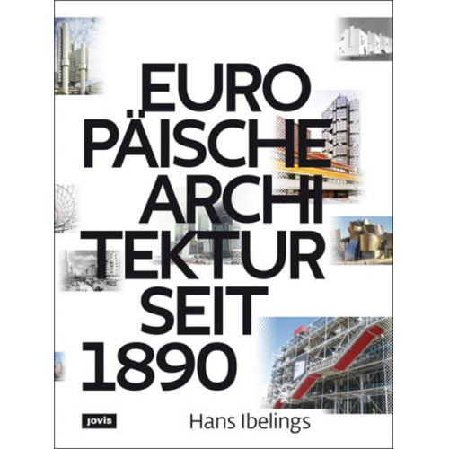 Hans Ibelings - Europäische Architektur seit 1890