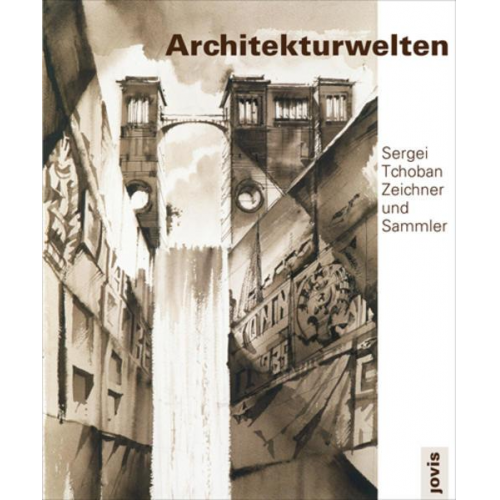 Eva-Maria Barkhofen & Sergei Tchoban - Architekturwelten - Architectural Worlds