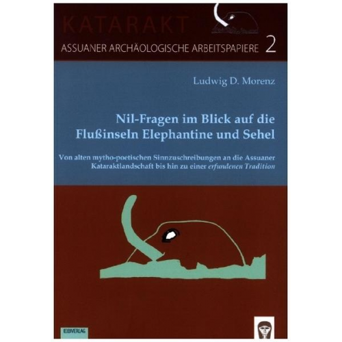 Ludwig D. Morenz - Nil-Fragen im Blick auf die Flußinseln Elephantine und Sehel