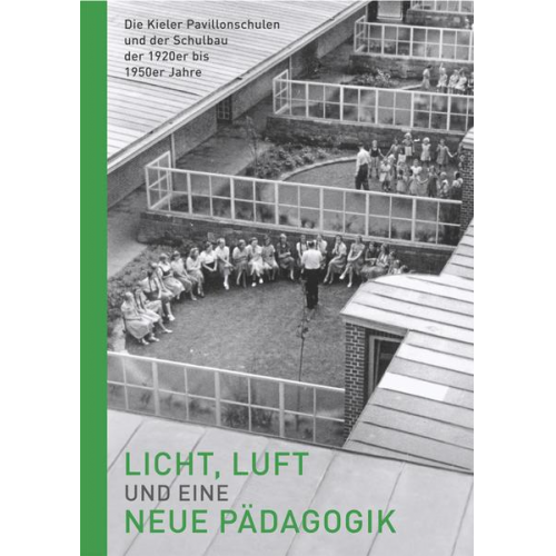 Licht, Luft und eine neue Pädagogik – Die Kieler Pavillonschulen und der Schulbau der 1920er bis 1950er Jahre