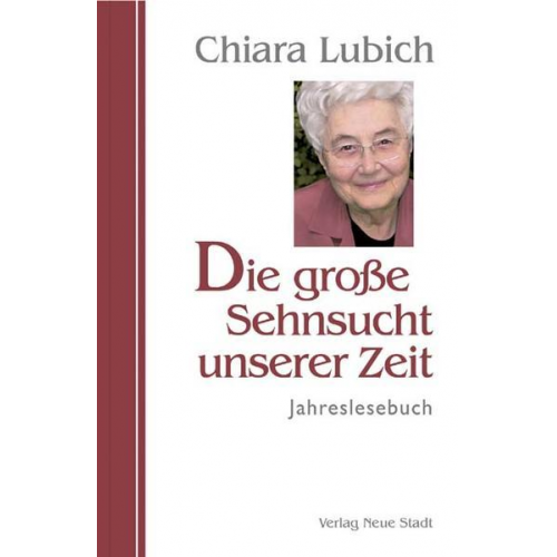 Chiara Lubich - Die große Sehnsucht unserer Zeit