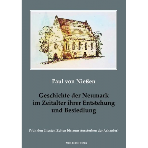 Paul Niessen - Geschichte der Neumark im Zeitalter ihrer Entstehung und Besiedlung