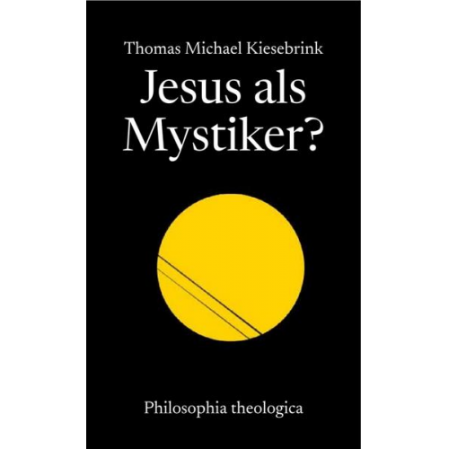 Thomas Michael Kiesebrink - Jesus als Mystiker?