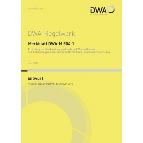 Merkblatt DWA-M 504-1 Ermittlung der Verdunstung von Land- und Wasserflächen Teil 1: Grundlagen, experimentelle Bestimmung, Gewässerverdunstung (Entwu