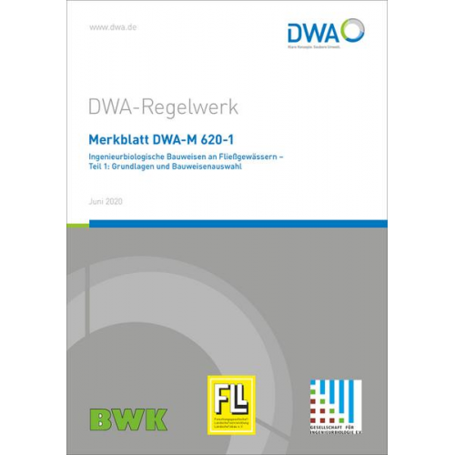 Merkblatt DWA-M 620-1 Ingenieurbiologische Bauweisen an Fließgewässern - Teil 1: Grundlagen und Bauweisenauswahl