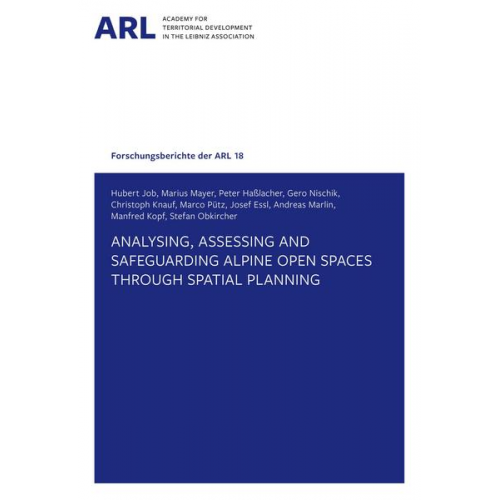 Hubert Job & Marius Mayer & Peter Hasslacher & Gero Nischik & Christoph Knauf - Analysing, assessing and safeguarding Alpine open spaces through spatial planning