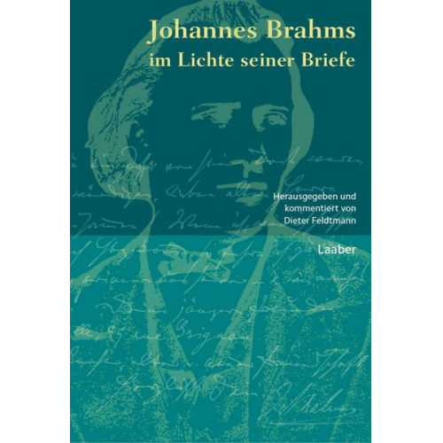 Dieter Feldtmann - Johannes Brahms im Lichte seiner Briefe