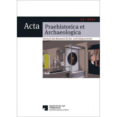 Acta Praehistorica et Archaeologica / Acta Praehistorica et Archaeologica 53, 2021