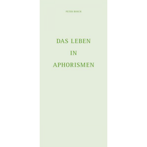 Peter Bosch - Das Leben in Aphorismen