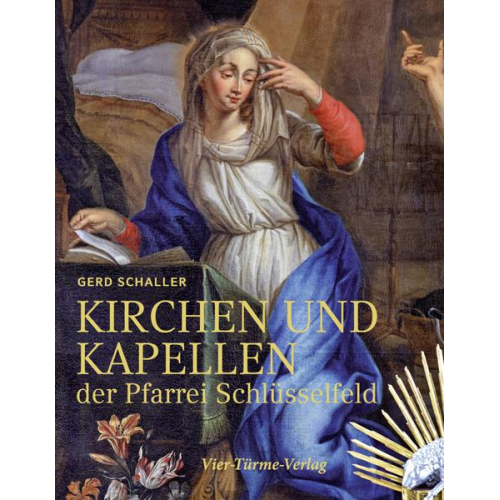 Gerd Schaller - Kirchen und Kapellen der Pfarrei Schlüsselfeld