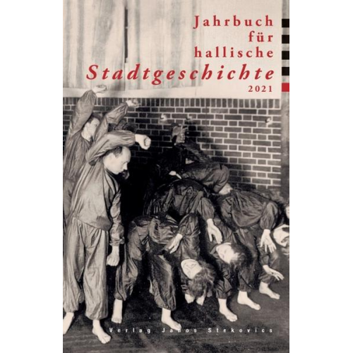 Ralf Jacob & Annika Sieber & Philipp Höhn & Lucas Wölbing & Johanna Keller - Jahrbuch für hallische Stadtgeschichte 2021