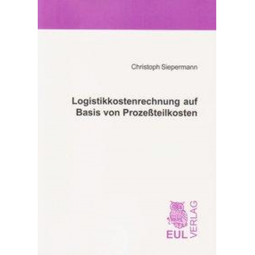 Christoph Siepermann - Logistikkostenrechnung auf Basis von Prozeßteilkosten