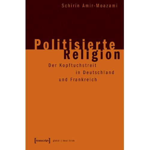 Schirin Amir-Moazami - Politisierte Religion