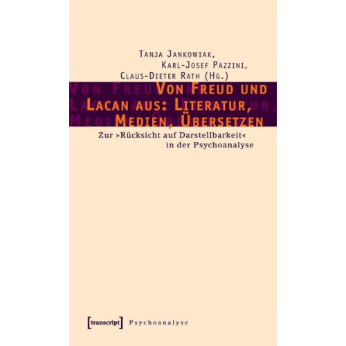 Tanja Jankowiak & Karl-Josef Pazzini & Claus-Dieter Rath - Von Freud und Lacan aus: Literatur, Medien, Übersetzen